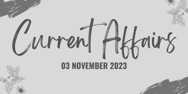 3 november 2023 current affairs