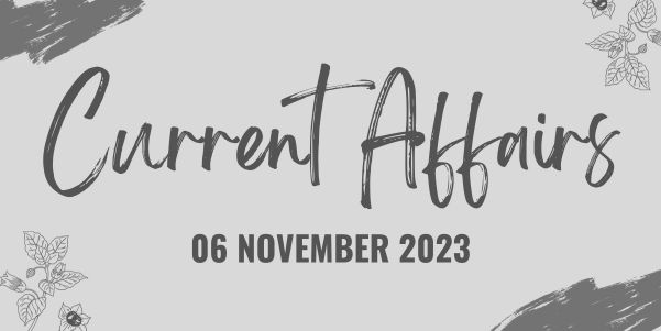 6 november 2023 current affairs