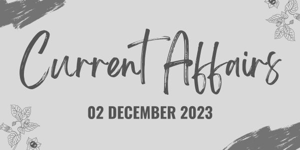 2 december 2023 current affairs