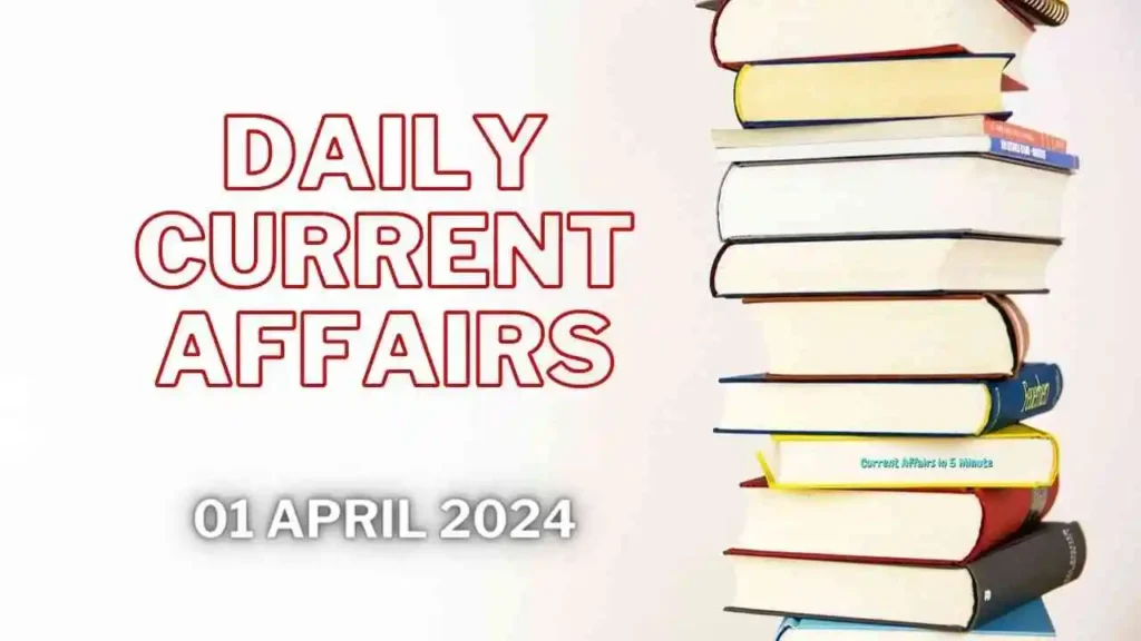 1 april 2024 current affairs