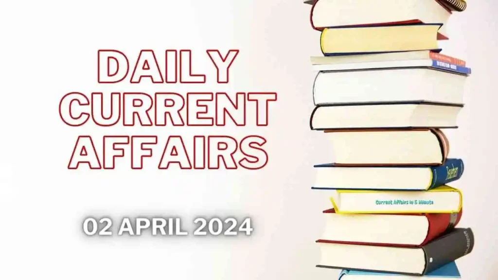 2 April 2024 current affairs