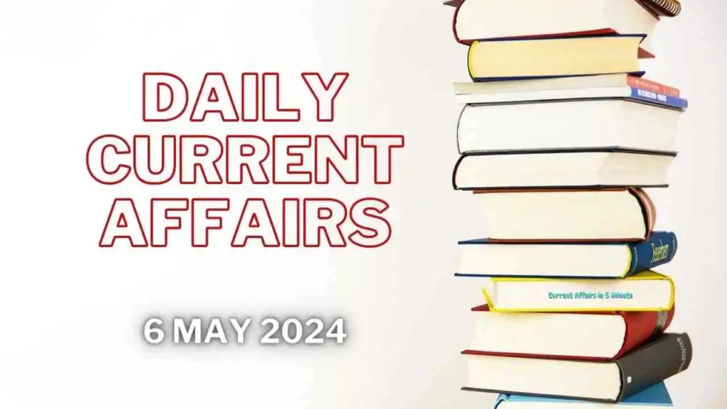 6 may 2024 currnet affairs